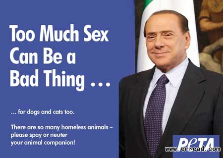A file photo of the ad. A German animal welfare charity has launched an ad campaign for pet de-sexing that features scandal-hit Italian prime minister Silvio Berlusconi next to the slogan ’Too much sex can be a bad thing ... for dogs and cats too.‘